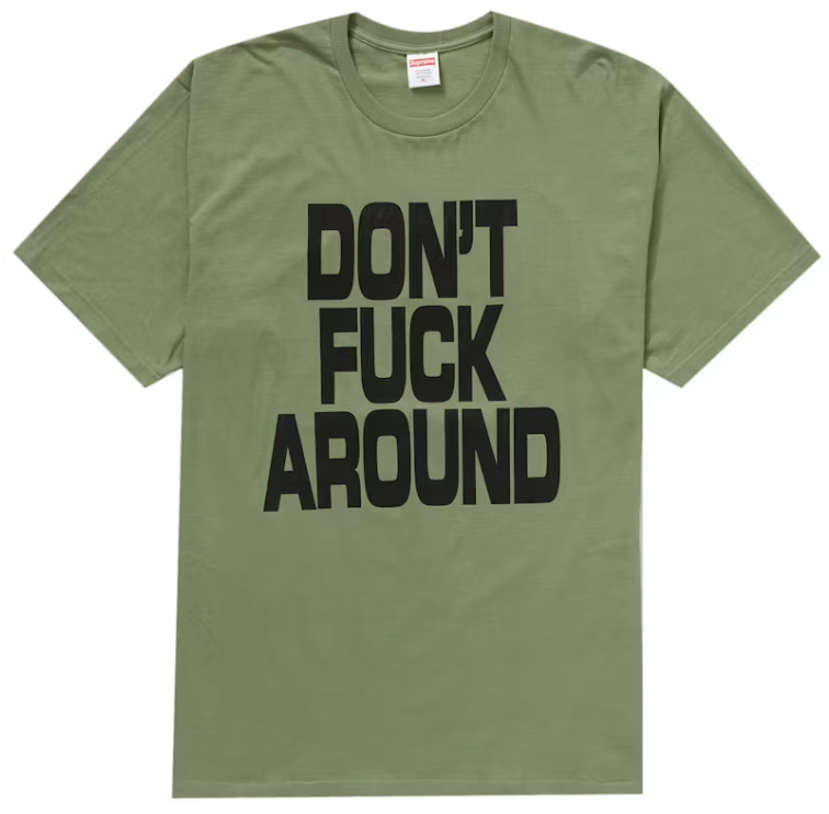 Supreme Don’t Fuck Around Tee Light Olvie